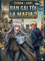 [CONAN + KHR] BẠN GÁI TÔI LÀ MAFIA 2