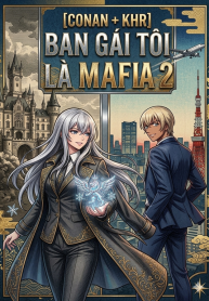[CONAN + KHR] BẠN GÁI TÔI LÀ MAFIA 2