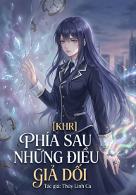 [KHR] Phía Sau Những Điều Giả Dối