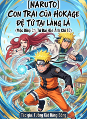 [Naruto] Con Trai Của Hokage Đệ Tứ Tại Làng Lá