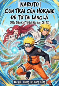 [Naruto] Con Trai Của Hokage Đệ Tứ Tại Làng Lá