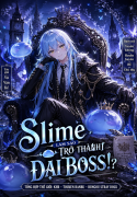 SLIME TRỞ THÀNH ĐẠI BOSS NHƯ THẾ NÀO