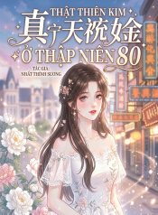 Thiên Kim Thật Của Thập Niên 80