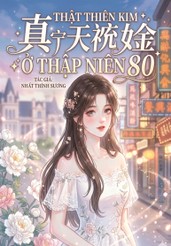 Thiên Kim Thật Của Thập Niên 80